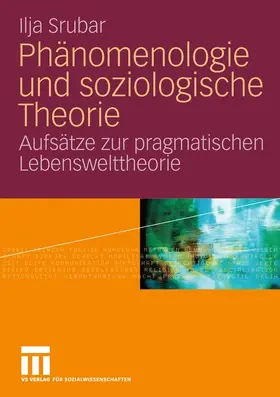 Srubar |  Phänomenologie und soziologische Theorie | Buch |  Sack Fachmedien