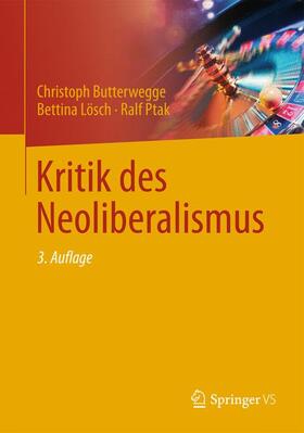 Butterwegge / Lösch / Ptak | Kritik des Neoliberalismus | Buch | 978-3-531-20005-7 | sack.de
