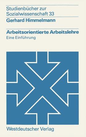 Himmelmann | Himmelmann, G: Arbeitsorientierte Arbeitslehre | Buch | 978-3-531-21396-5 | sack.de