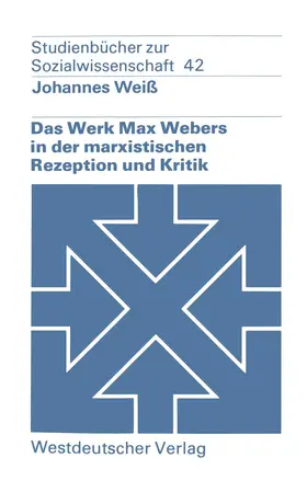 Weiß | Das Werk Max Webers in der marxistischen Rezeption und Kritik | Buch | 978-3-531-21543-3 | sack.de