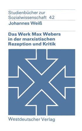 Weiß | Weiß, J: Werk Max Webers in der marxistischen Rezeption und | Buch | 978-3-531-21543-3 | sack.de