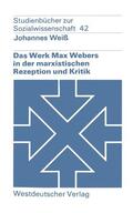 Weiß |  Weiß, J: Werk Max Webers in der marxistischen Rezeption und | Buch |  Sack Fachmedien