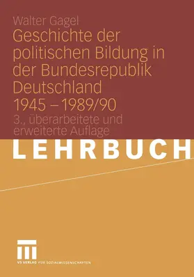 Gagel |  Geschichte der politischen Bildung in der Bundesrepublik Deutschland 1945 - 1989/90 | Buch |  Sack Fachmedien