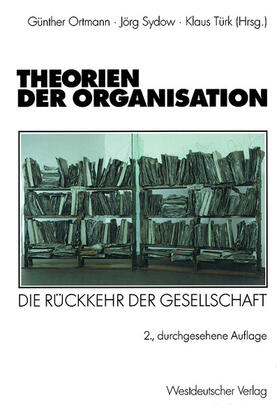 Ortmann / Sydow / Türk | Theorien der Organisation | Buch | 978-3-531-32945-1 | sack.de