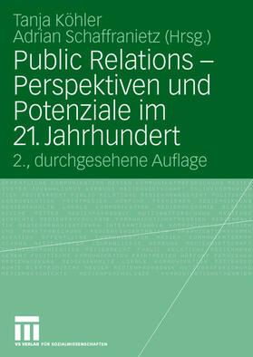 Köhler / Schaffranietz | Public Relations ¿ Perspektiven und Potenziale im 21. Jahrhu | Buch | 978-3-531-34035-7 | sack.de