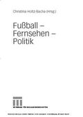 Holtz-Bacha |  Fußball - Fernsehen - Politik | eBook | Sack Fachmedien