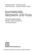 Hepp / Krotz / Moores |  Konnektivität, Netzwerk und Fluss | eBook | Sack Fachmedien