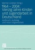 Lindner / Werner |  1964 - 2004: Vierzig Jahre Kinder- und Jugendarbeit in Deutschland | eBook | Sack Fachmedien