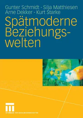 Schmidt / Matthiesen / Dekker | Spätmoderne Beziehungswelten | E-Book | www.sack.de