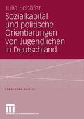 Schäfer |  Sozialkapital und politische Orientierungen von Jugendlichen in Deutschland | eBook | Sack Fachmedien