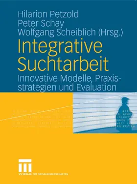 Petzold / Schay / Scheiblich | Integrative Suchtarbeit | E-Book | www.sack.de