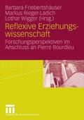 Friebertshäuser / Rieger-Ladich / Wigger |  Reflexive Erziehungswissenschaft | eBook | Sack Fachmedien