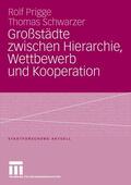 Prigge / Schwarzer |  Großstädte zwischen Hierarchie, Wettbewerb und Kooperation | eBook | Sack Fachmedien