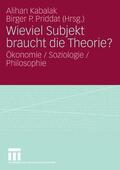 Kabalak / Priddat |  Wieviel Subjekt braucht die Theorie? | eBook | Sack Fachmedien