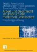Aulenbacher / Funder / Jacobsen |  Arbeit und Geschlecht im Umbruch der modernen Gesellschaft | eBook | Sack Fachmedien