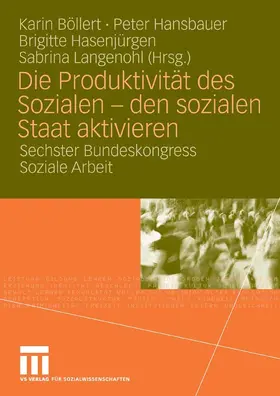 Böllert / Hansbauer / Hasenjürgen |  Die Produktivität des Sozialen - den sozialen Staat aktivieren | eBook | Sack Fachmedien