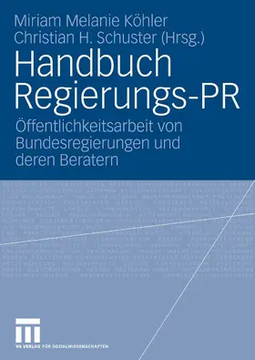 Köhler / Schuster |  Handbuch Regierungs-PR | eBook | Sack Fachmedien