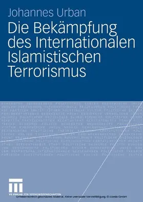 Urban |  Die Bekämpfung des Internationalen Islamistischen Terrorismus | eBook | Sack Fachmedien
