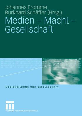 Fromme / Schäffer |  Medien - Macht - Gesellschaft | eBook | Sack Fachmedien
