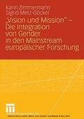 Zimmermann / Metz-Göckel |  „Vision und Mission“ - Die Integration von Gender in den Mainstream europäischer Forschung | eBook | Sack Fachmedien