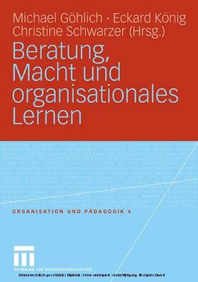 Göhlich / König / Schwarzer |  Beratung, Macht und organisationales Lernen | eBook | Sack Fachmedien