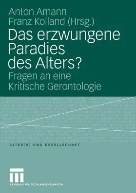 Amann / Kolland |  Das erzwungene Paradies des Alters? | eBook | Sack Fachmedien