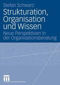 Schwarz |  Strukturation, Organisation und Wissen | eBook | Sack Fachmedien