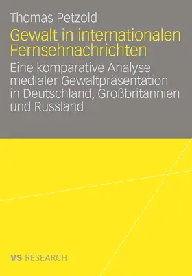 Petzold |  Gewalt in internationalen Fernsehnachrichten | eBook | Sack Fachmedien