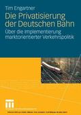 Engartner |  Die Privatisierung der Deutschen Bahn | eBook | Sack Fachmedien