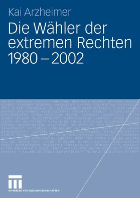 Arzheimer |  Die Wähler der extremen Rechten 1980 - 2002 | eBook | Sack Fachmedien