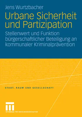 Wurtzbacher |  Urbane Sicherheit und Partizipation | eBook | Sack Fachmedien