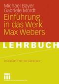 Bayer / Mordt |  Einführung in das Werk Max Webers | eBook | Sack Fachmedien