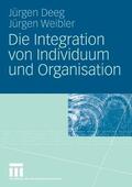 Deeg / Weibler |  Die Integration von Individuum und Organisation | eBook | Sack Fachmedien