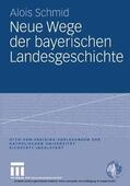 Schmid |  Neue Wege der bayerischen Landesgeschichte | eBook | Sack Fachmedien