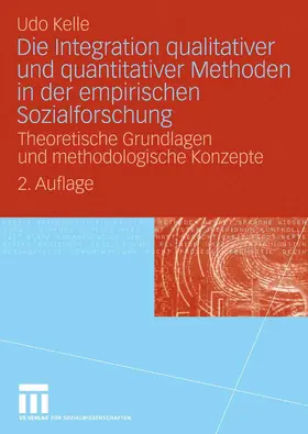 Kelle |  Die Integration qualitativer und quantitativer Methoden in der empirischen Sozialforschung | eBook | Sack Fachmedien