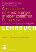 Gildemeister / Robert |  Geschlechterdifferenzierungen in lebenszeitlicher Perspektive | eBook | Sack Fachmedien