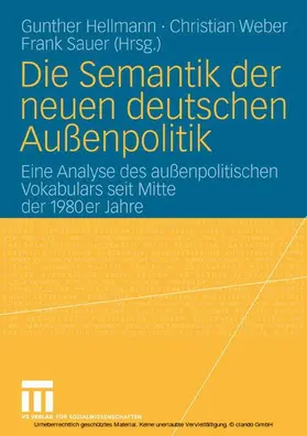Hellmann / Weber / Sauer |  Die Semantik der neuen deutschen Außenpolitik | eBook | Sack Fachmedien