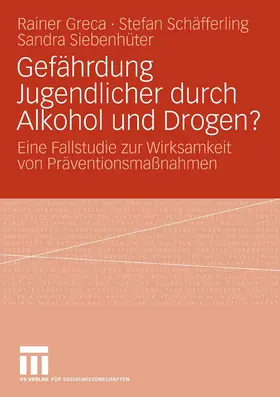 Greca / Schäfferling / Siebenhüter |  Gefährdung Jugendlicher durch Alkohol und Drogen? | eBook | Sack Fachmedien