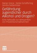 Greca / Schäfferling / Siebenhüter |  Gefährdung Jugendlicher durch Alkohol und Drogen? | eBook | Sack Fachmedien