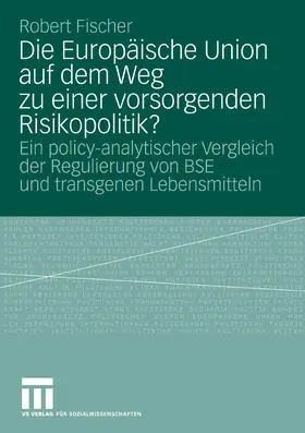 Fischer |  Die Europäische Union auf dem Weg zu einer vorsorgenden Risikopolitik? | eBook | Sack Fachmedien
