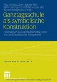 Kolbe / Reh / Idel |  Ganztagsschule als symbolische Konstruktion | eBook | Sack Fachmedien