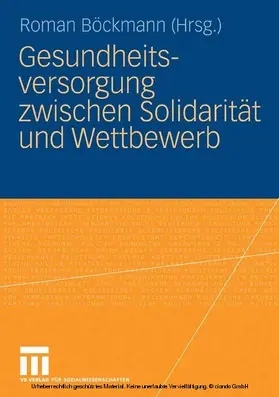 Böckmann |  Gesundheitsversorgung zwischen Solidarität und Wettbewerb | eBook | Sack Fachmedien