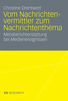 Drentwett |  Vom Nachrichtenvermittler zum Nachrichtenthema | eBook | Sack Fachmedien