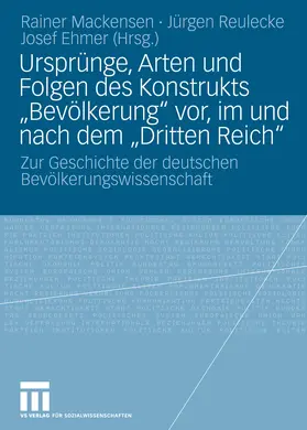 Mackensen / Reulecke / Ehmer | Ursprünge, Arten und Folgen des Konstrukts "Bevölkerung" vor, im und nach dem "Dritten Reich" | E-Book | sack.de