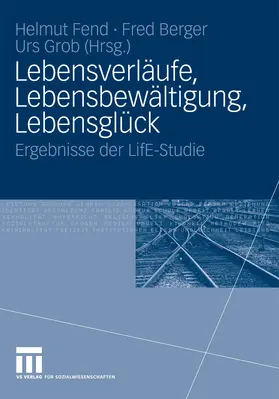 Fend / Berger / Grob |  Lebensverläufe, Lebensbewältigung, Lebensglück | eBook | Sack Fachmedien