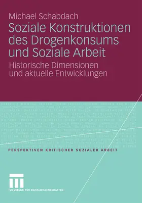Schabdach | Soziale Konstruktionen des Drogenkonsums und Soziale Arbeit | E-Book | www.sack.de