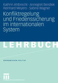 Ahlbrecht / Bendiek / Meyers |  Konfliktregelung und Friedenssicherung im internationalen System | eBook | Sack Fachmedien