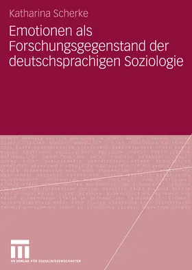 Scherke | Emotionen als Forschungsgegenstand der deutschsprachigen Soziologie | E-Book | www.sack.de