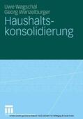 Wagschal / Wenzelburger |  Haushaltskonsolidierung | eBook | Sack Fachmedien