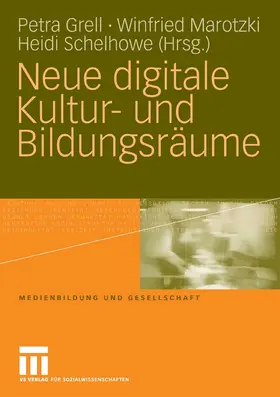 Grell / Marotzki / Schelhowe |  Neue digitale Kultur- und Bildungsräume | eBook | Sack Fachmedien